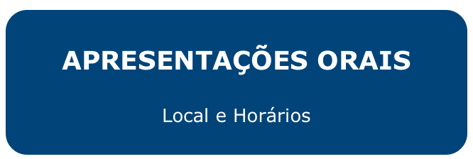 APRESENTAÇÕES ORAIS
Local e Horários